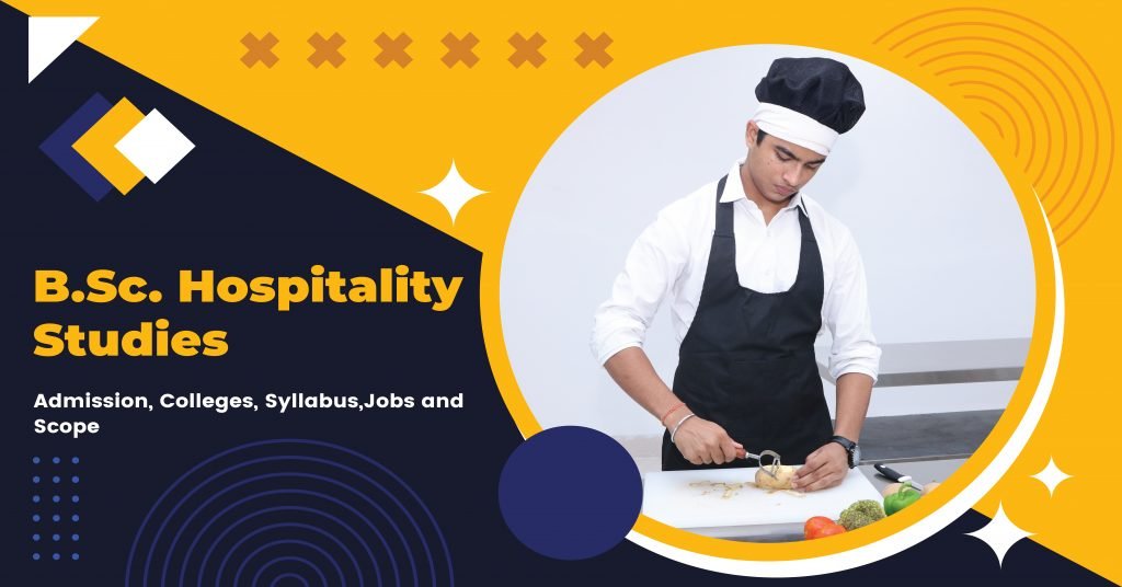 BSc Hospitality Studies: Eligibility, Admission, Subjects, Top Colleges, Jobs, Salary